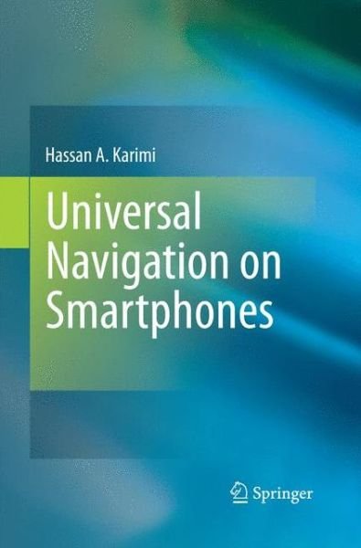 Cover for Hassan A. Karimi · Universal Navigation on Smartphones (Paperback Book) [2011 edition] (2014)