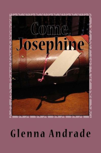 Cover for Glenna M Andrade · Come, Josephine (Paperback Book) (2013)