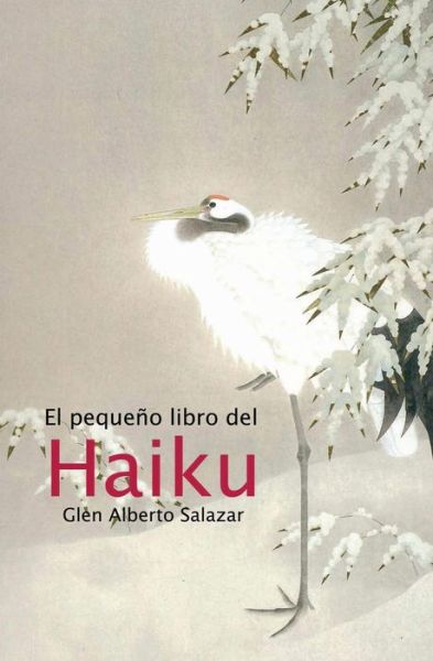 Cover for Glen Alberto Salazar · El Pequeno Libro Del Haiku (Paperback Book) (2013)