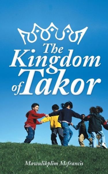Cover for Mawulikplim Mcfrancis · The Kingdom of Takor (Paperback Book) (2013)
