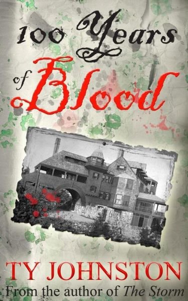 100 Years of Blood - Ty Johnston - Livres - Createspace - 9781492393269 - 7 octobre 2013