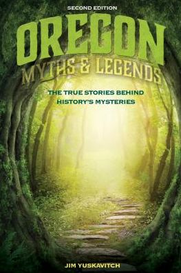 Cover for Jim Yuskavitch · Oregon Myths and Legends: The True Stories behind History's Mysteries - Legends of the West (Paperback Book) [Second edition] (2017)