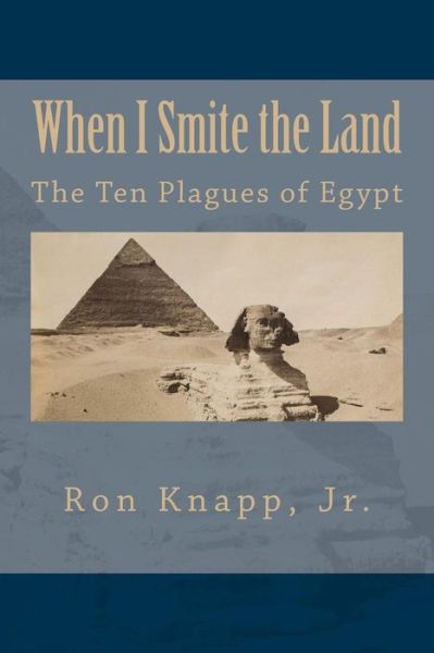 Cover for Ron Knapp Jr · When I Smite the Land: the Ten Plagues of Egypt (Paperback Book) (2014)