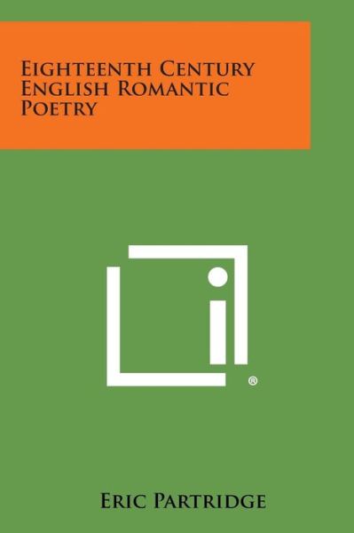 Cover for Eric Partridge · Eighteenth Century English Romantic Poetry (Paperback Book) (2013)