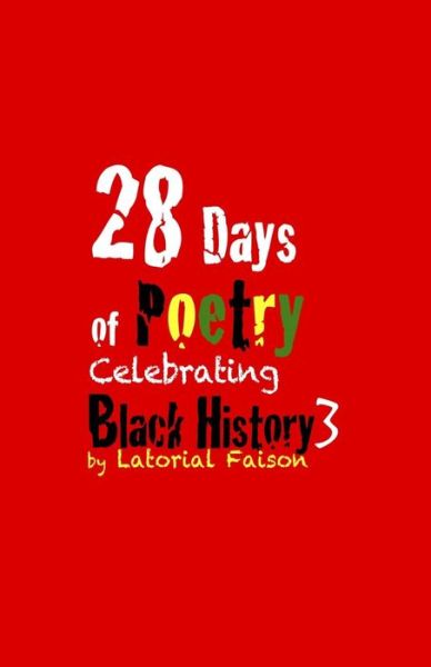 Cover for Latorial Faison · 28 Days of Poetry Celebrating Black History: Volume 3 - 28 Days of Poetry (Paperback Book) (2012)