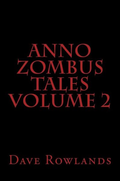 Cover for Dave Rowlands · Anno Zombus Tales Volume 2 (Paperback Book) (2014)