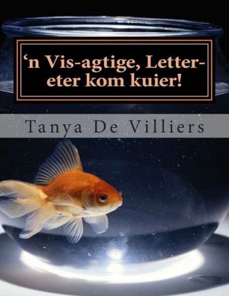 Cover for Tanya De Villiers · 'n Vis-agtige, Letter-eter Kom Kuier! (Pocketbok) (2014)