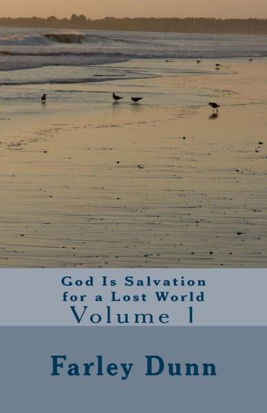 Cover for Farley Dunn · God is Salvation for a Lost World, Vol. 1: Volume 1 (Paperback Book) (2014)