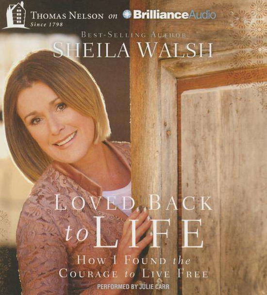 Cover for Sheila Walsh · Loved Back to Life: How I Found the Courage to Live Free (CD) (2015)