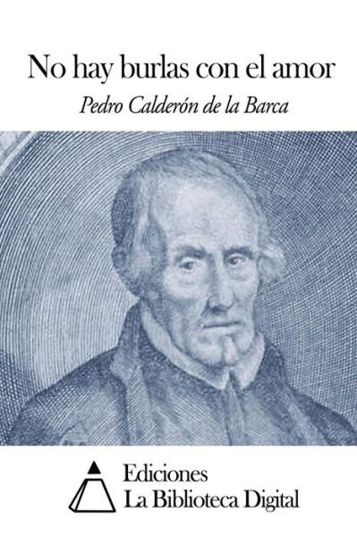 Cover for Pedro Calderon De La Barca · No Hay Burlas Con El Amor (Pocketbok) (2014)