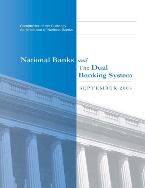 Cover for Comptroller of the Currency Administrato · National Banks and the Dual Banking System: September 2003 (Paperback Book) (2014)