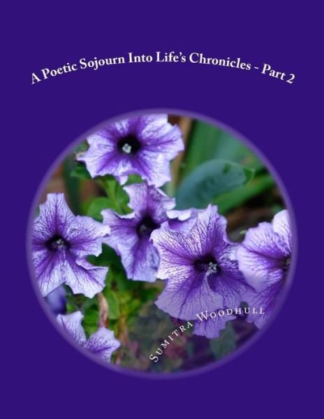 Cover for Sumitra Woodhull · A Poetic Sojourn into Life's Chronicles - Part 2 (Paperback Book) (2014)