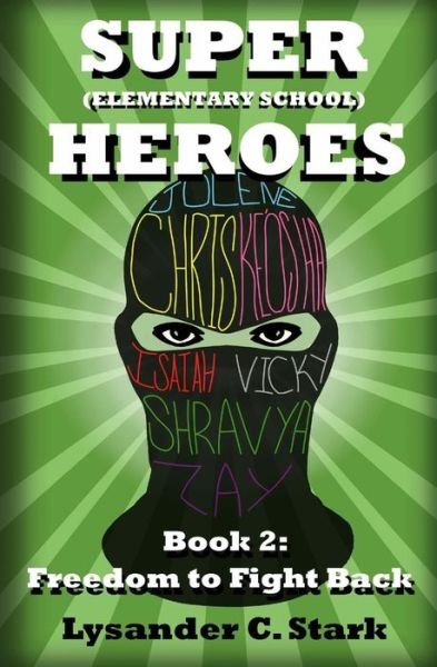 Cover for Lysander C Stark · Super (Elementary School) Heroes: Freedom to Fight Back (Paperback Book) (2014)