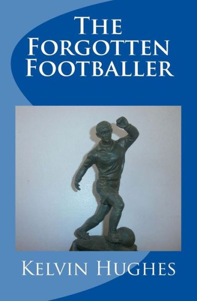 Cover for Kelvin Hughes · The Forgotten Footballer (Paperback Book) (2014)