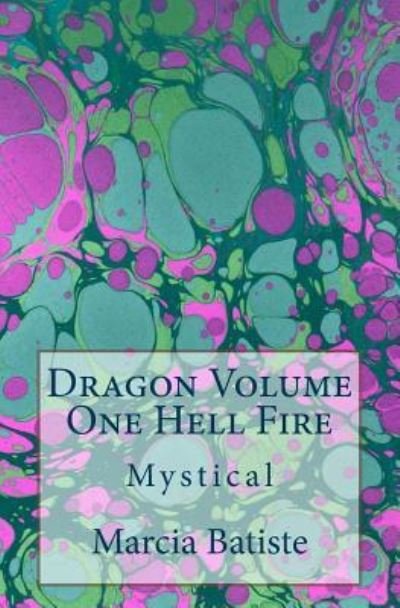 Cover for Marcia Batiste · Dragon Volume One Hell Fire (Paperback Bog) (2014)