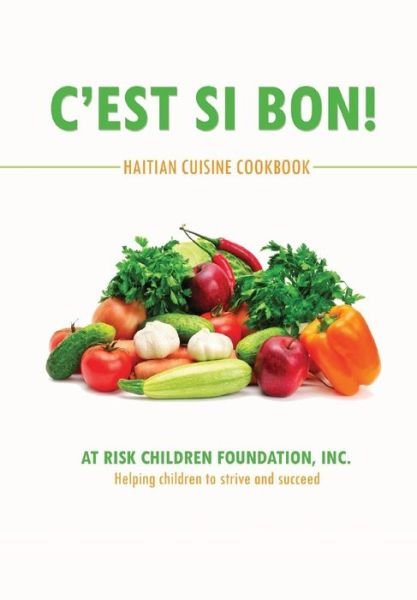 Cover for Inc at Risk Children Foundation · C'est Si Bon!: Haitian Cuisine Cookbook (Inbunden Bok) (2015)