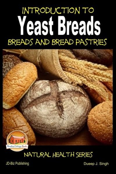 Cover for Dueep J Singh · Introduction to Yeast Breads - Breads and Bread Pastries (Paperback Bog) (2014)