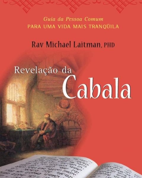 Cover for Michael Laitman · A Cabala Revelada: O Guia Da Pessoa Comum Para Uma Vida Mais Tranquila (Taschenbuch) (2015)