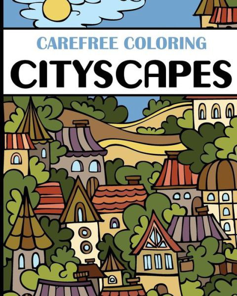 Cover for H R Wallace Publishing · Carefree Coloring Cityscapes: Color Your Cares Away! (Taschenbuch) (2015)