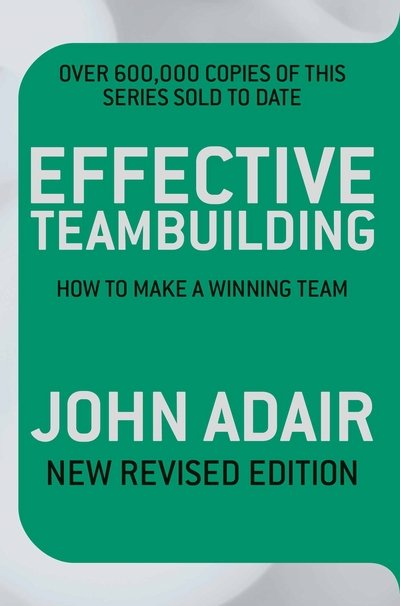 Effective Teambuilding REVISED ED - John Adair - Książki - Pan Macmillan - 9781509817269 - 19 listopada 2015