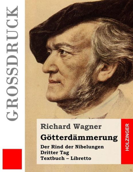 Cover for Richard Wagner · Gotterdammerung (Grossdruck): Der Rind Der Nibelungen. Dritter Tag. Textbuch - Libretto (Taschenbuch) (2015)