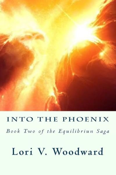 Into the Phoenix: Book Two of the Equilibrium Saga - Nick Disbray - Books - Createspace - 9781514246269 - June 6, 2015