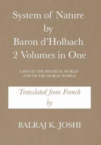 Cover for Balraj K Joshi · System of Nature by Baron d'Holbach 2 Volumes in One (Hardcover Book) (2016)