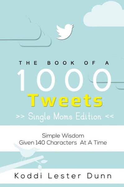 Cover for Koddi Lester Dunn · Book of 1000 Tweets (Paperback Bog) [The Single Moms edition] (2015)
