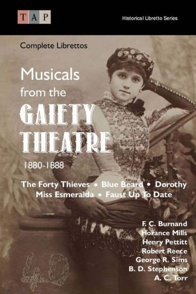 Cover for F C Burnand · Musicals from the Gaiety Theatre: 1880-1888: Complete Librettos (Taschenbuch) (2015)