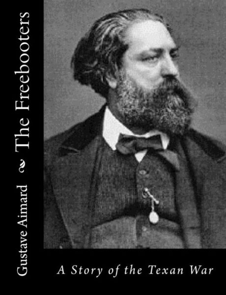 Cover for Gustave Aimard · The Freebooters: a Story of the Texan War (Paperback Book) (2015)