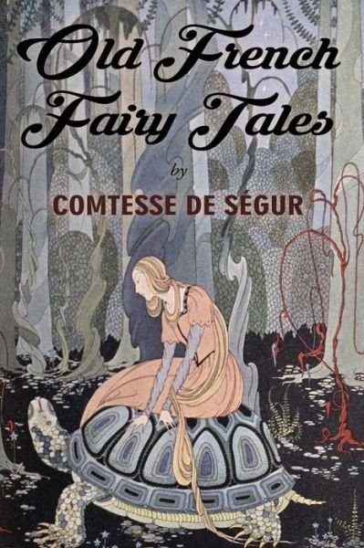 Cover for Comtesse De Segur · Old French Fairy Tales: Illustrated (Pocketbok) (2015)