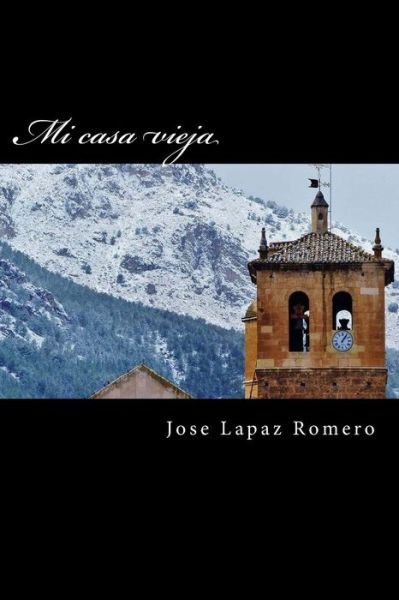 Cover for 034 Jose Lapaz Romero · Mi Casa Vieja (Paperback Bog) (2015)