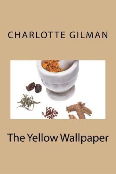 Cover for Charlotte Perkins Gilman · The Yellow Wallpaper (Paperback Bog) (2015)