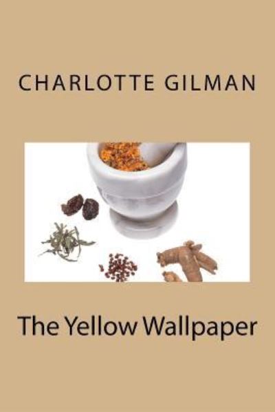 Cover for Charlotte Perkins Gilman · The Yellow Wallpaper (Taschenbuch) (2015)