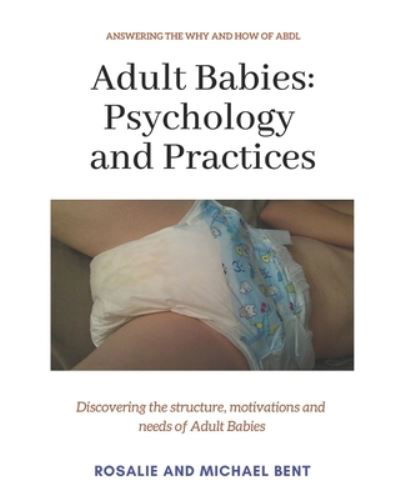 Adult Babies - Rosalie Bent - Kirjat - Independently Published - 9781520102269 - perjantai 9. joulukuuta 2016