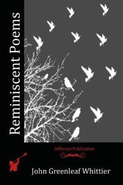 Cover for John Greenleaf Whittier · Reminiscent Poems (Paperback Book) (2016)