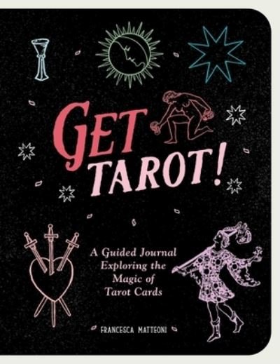 Get Tarot!: A Perfect Guidebook to Practice Tarot Reading - Francesca Matteoni - Livros - Andrews McMeel Publishing - 9781524881269 - 31 de agosto de 2023