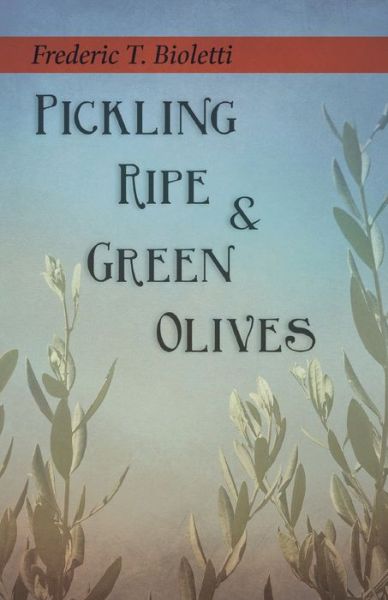 Cover for Frederic T Bioletti · Pickling Ripe and Green Olives (Paperback Book) (2019)