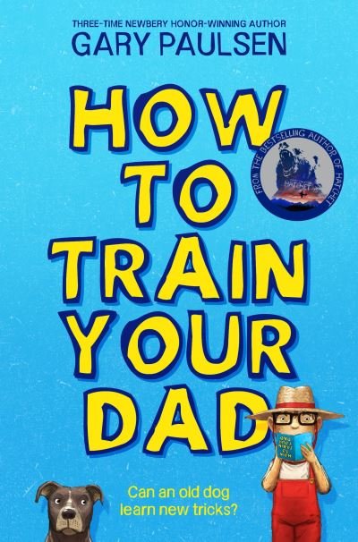 How to Train Your Dad - Gary Paulsen - Livros - Pan Macmillan - 9781529071269 - 16 de setembro de 2021