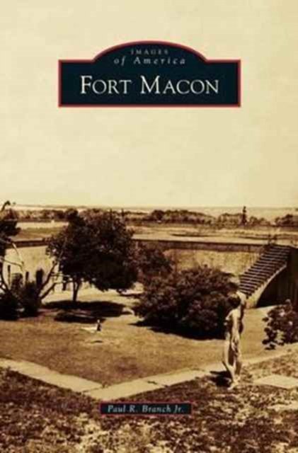 Cover for Jr Paul R Branch · Fort Macon (Hardcover Book) (2013)