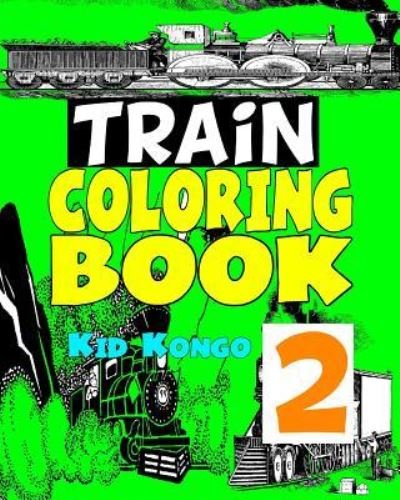 Cover for Kid Kongo · Trains Coloring Book 2 (Pocketbok) (2016)