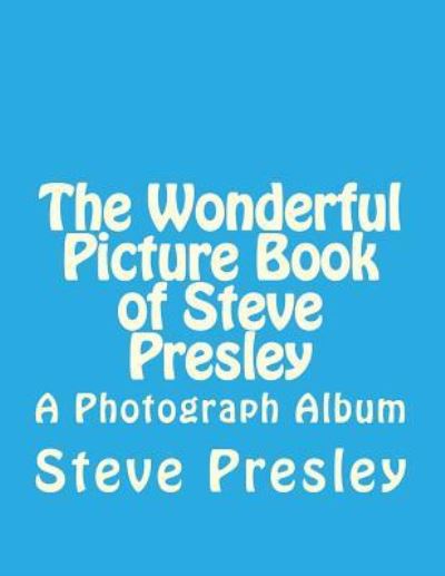 Cover for Steve Presley · The Wonderful Picture Book of Steve Presley (Pocketbok) (2016)