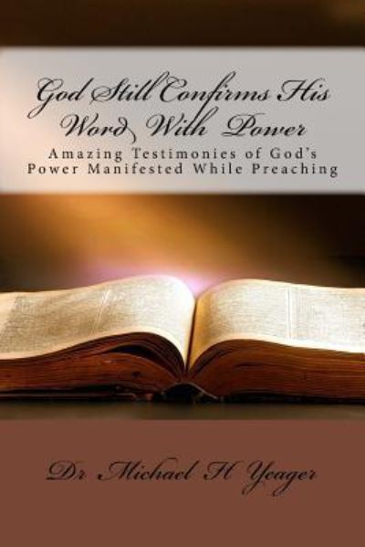 Cover for Michael H Yeager · God Still Confirms His Word With Power (Paperback Book) (2016)