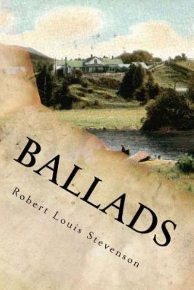 Ballads - Robert Louis Stevenson - Bøker - Createspace Independent Publishing Platf - 9781536857269 - 1. august 2016