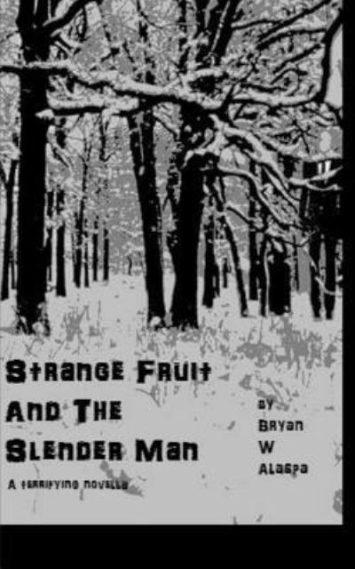 Cover for Bryan W. Alaspa · Strange Fruit and the Slender Man (Pocketbok) (2016)