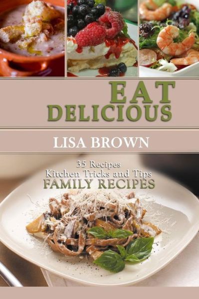 Cover for Lisa Brown · Eat Delicious : 35 Slow Cooker Recipes : Eat Delicious (Paperback Book) (2016)