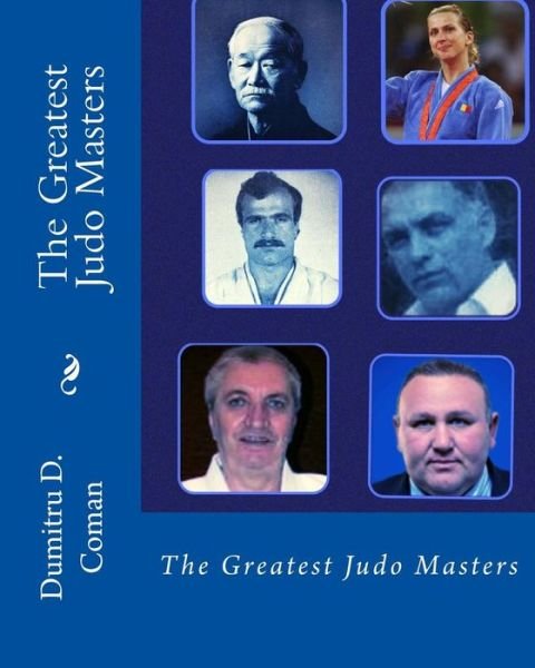 Cover for Dumitru D Coman · The Greatest Judo Masters (Paperback Book) (2016)