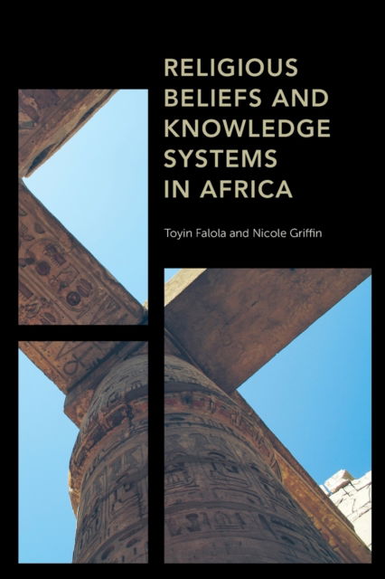 Cover for Toyin Falola · Religious Beliefs and Knowledge Systems in Africa - Africa: Past, Present &amp; Prospects (Paperback Bog) (2023)