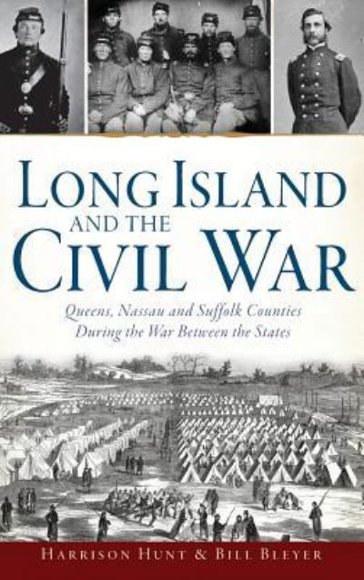 Cover for Harrison Hunt · Long Island and the Civil War (Hardcover Book) (2015)