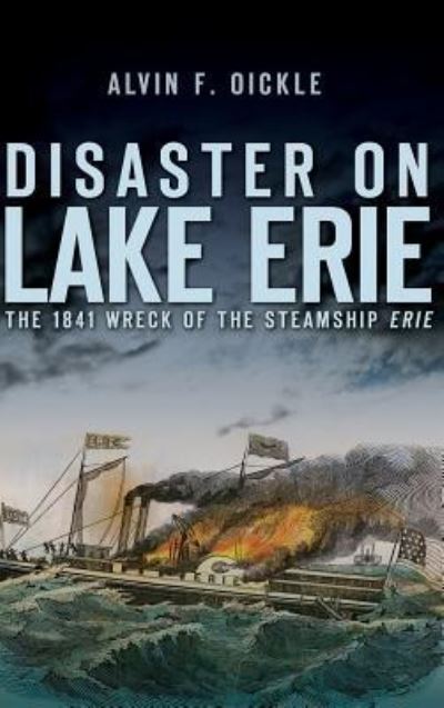 Cover for Alvin F Oickle · Disaster on Lake Erie (Hardcover Book) (2011)